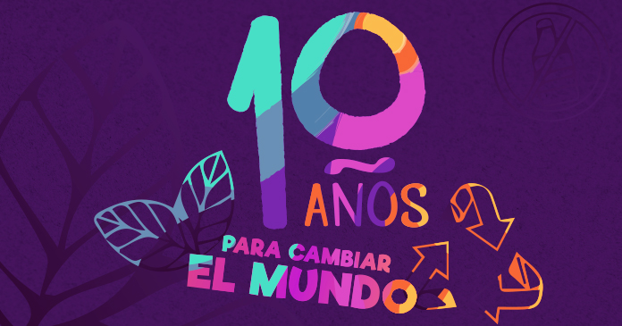 ¡Tenemos 10 años para cambiar el mundo!
