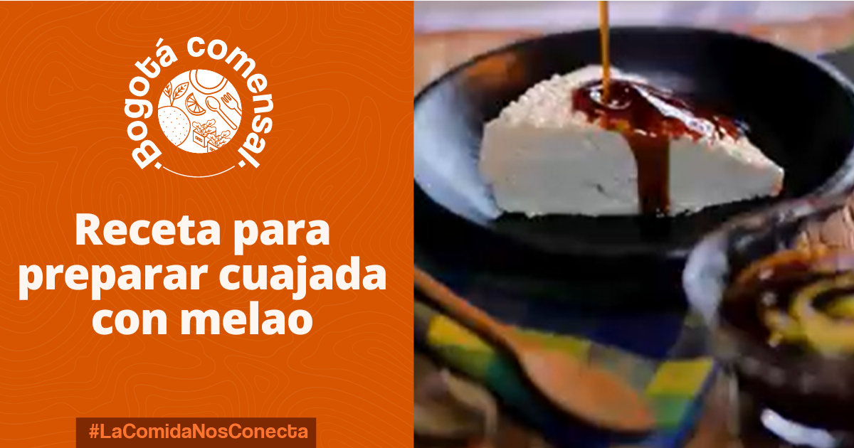 ¿Cómo preparar cuajada con melao? | Bogotá Comensal