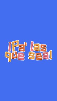 Pa’ las que sea